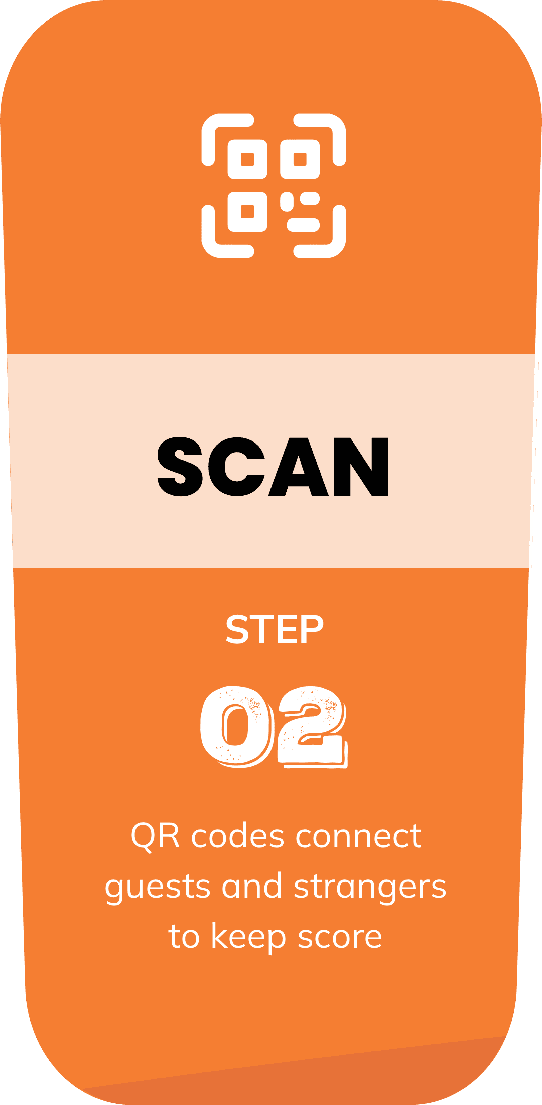 Step two, an orange card reading Scan. QR codes connect guests and strangers to keep score